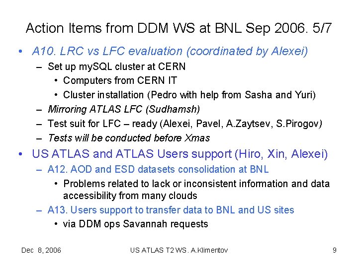 Action Items from DDM WS at BNL Sep 2006. 5/7 • A 10. LRC