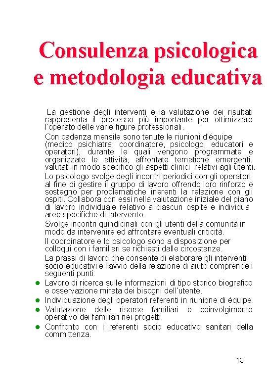 Consulenza psicologica e metodologia educativa La gestione degli interventi e la valutazione dei risultati