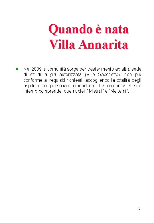 Quando è nata Villa Annarita l Nel 2009 la comunità sorge per trasferimento ad