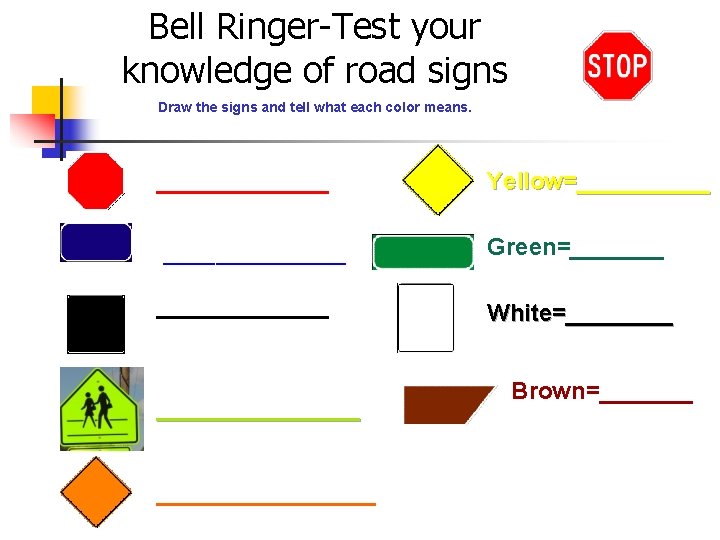 Bell Ringer-Test your knowledge of road signs Draw the signs and tell what each