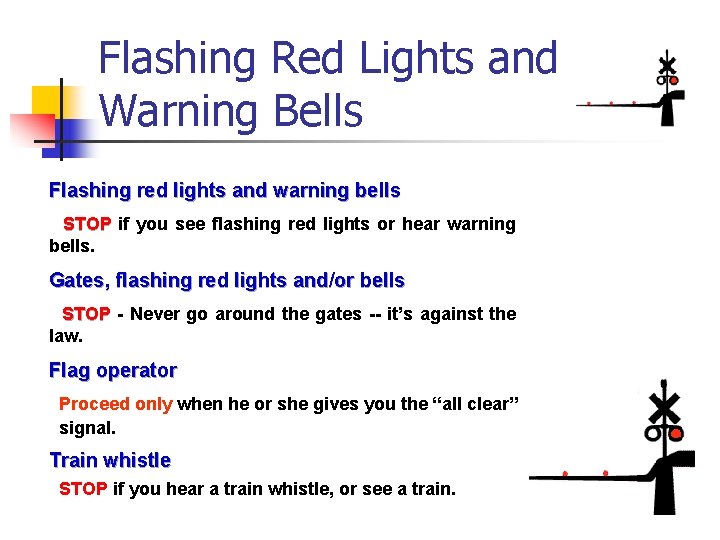 Flashing Red Lights and Warning Bells Flashing red lights and warning bells STOP if