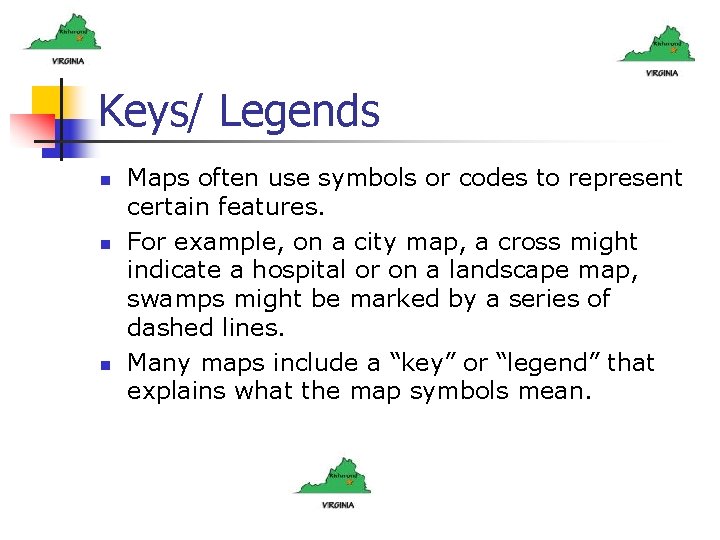 Keys/ Legends n n n Maps often use symbols or codes to represent certain