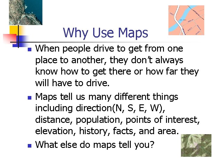 Why Use Maps n n n When people drive to get from one place