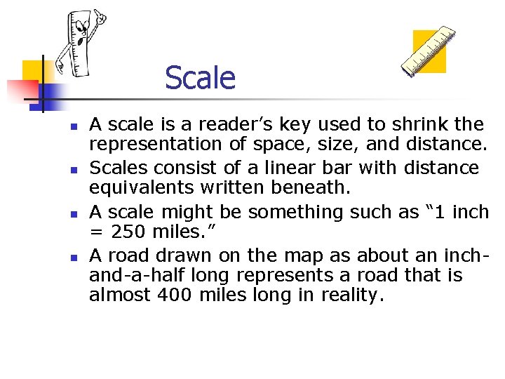 Scale n n A scale is a reader’s key used to shrink the representation