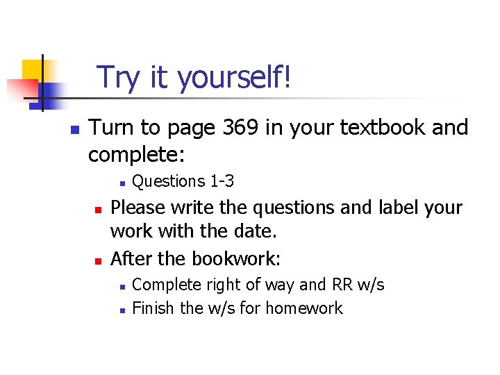 Try it yourself! n Turn to page 369 in your textbook and complete: n