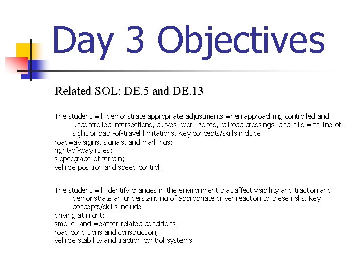 Day 3 Objectives Related SOL: DE. 5 and DE. 13 The student will demonstrate