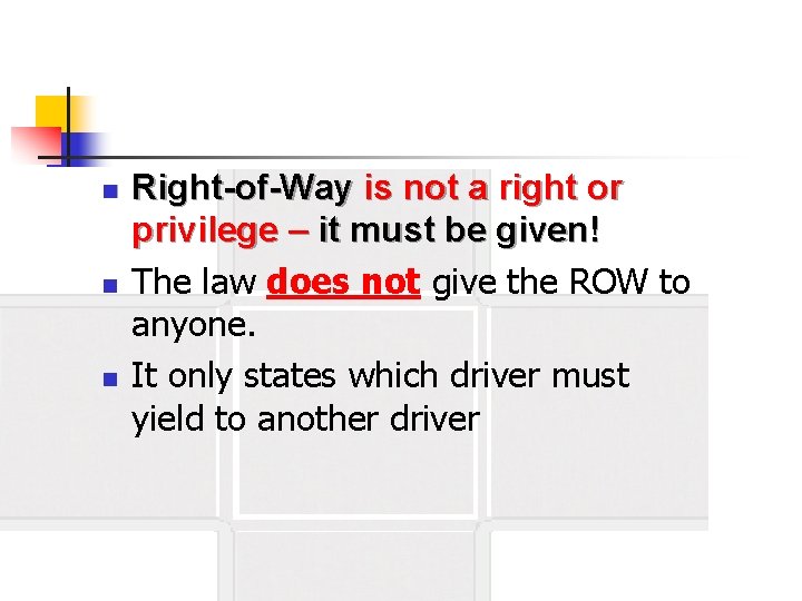 n n n Right-of-Way is not a right or privilege – it must be