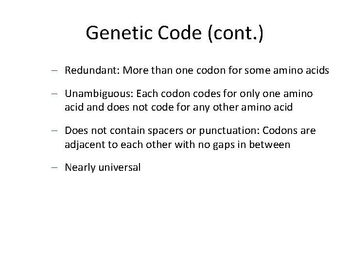 Genetic Code (cont. ) – Redundant: More than one codon for some amino acids