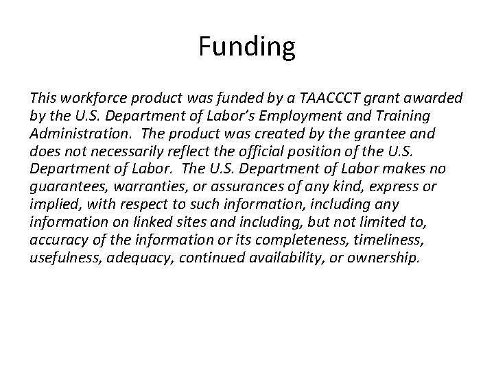 Funding This workforce product was funded by a TAACCCT grant awarded by the U.
