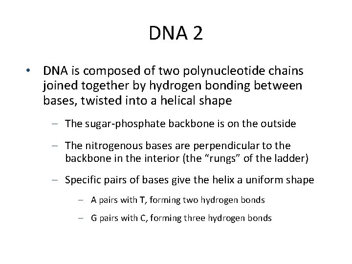 DNA 2 • DNA is composed of two polynucleotide chains joined together by hydrogen