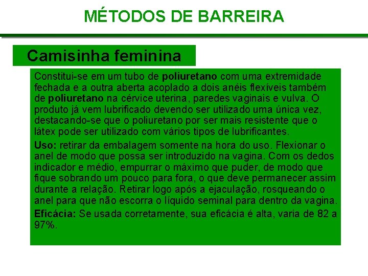 MÉTODOS DE BARREIRA Camisinha feminina Constitui-se em um tubo de poliuretano com uma extremidade