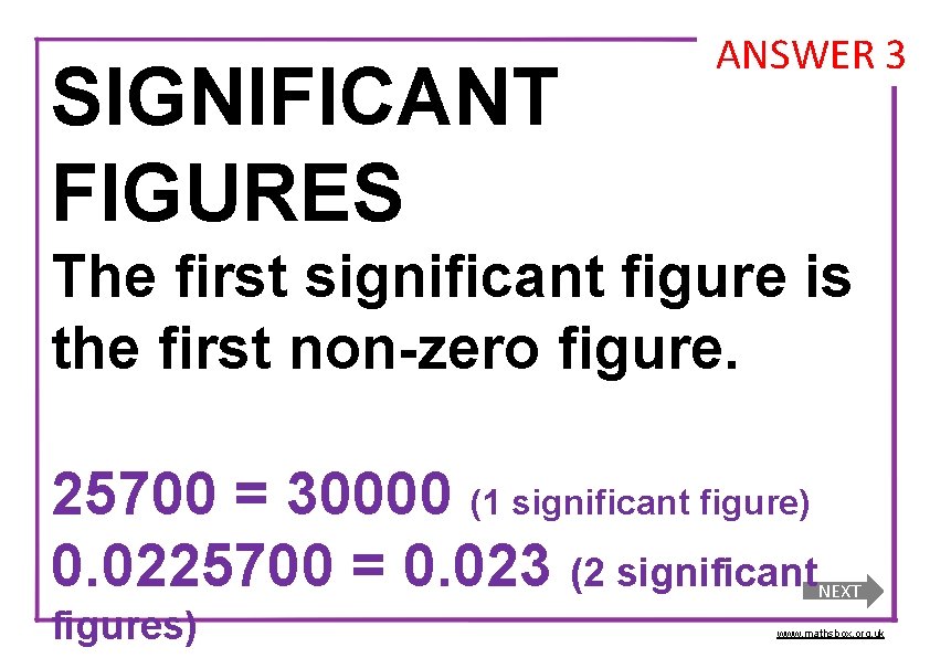 SIGNIFICANT FIGURES ANSWER 3 The first significant figure is the first non-zero figure. 25700