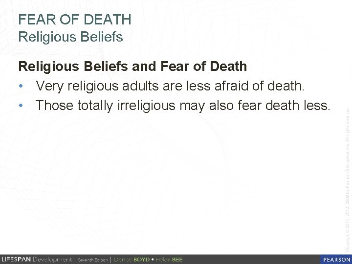 FEAR OF DEATH Religious Beliefs and Fear of Death • Very religious adults are