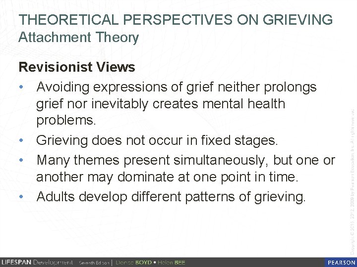 THEORETICAL PERSPECTIVES ON GRIEVING Attachment Theory Revisionist Views • Avoiding expressions of grief neither
