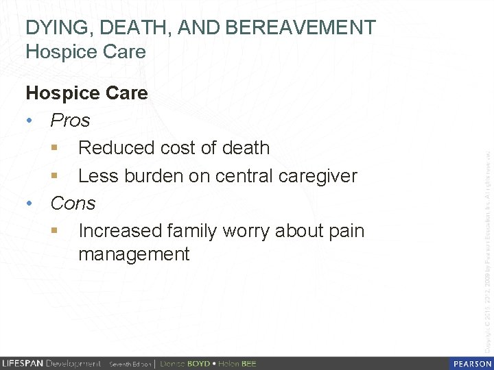 DYING, DEATH, AND BEREAVEMENT Hospice Care • Pros § Reduced cost of death §