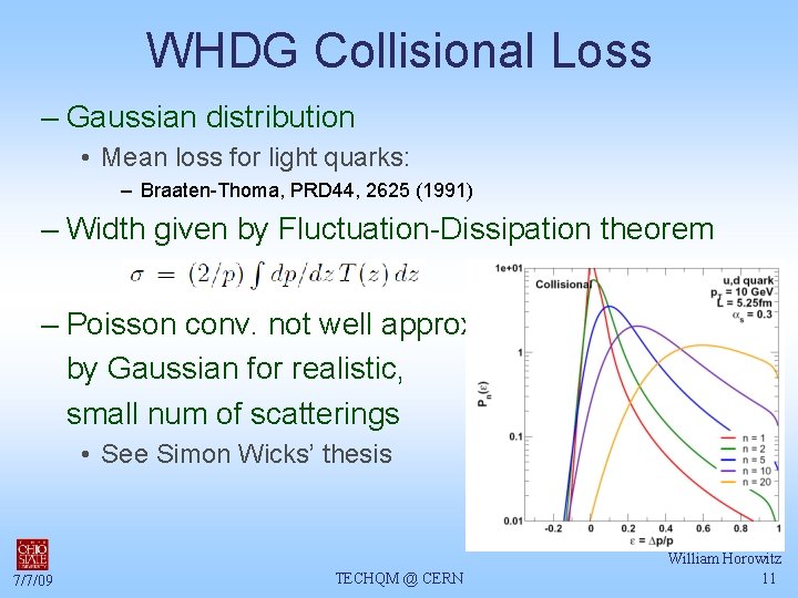 WHDG Collisional Loss – Gaussian distribution • Mean loss for light quarks: – Braaten-Thoma,