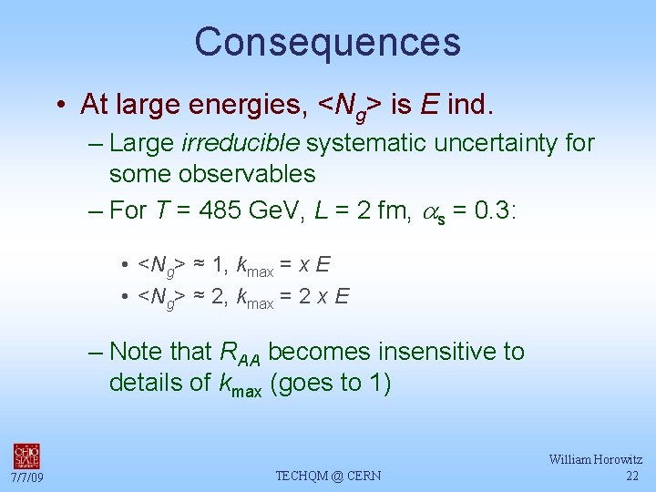 Consequences • At large energies, <Ng> is E ind. – Large irreducible systematic uncertainty