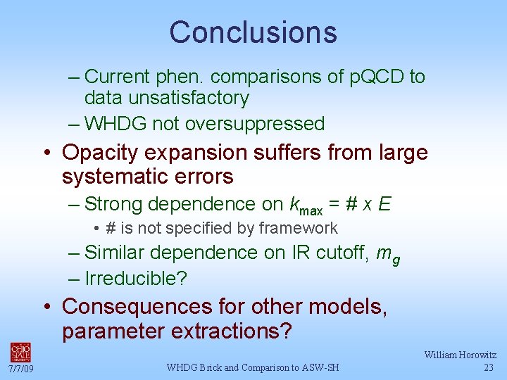 Conclusions – Current phen. comparisons of p. QCD to data unsatisfactory – WHDG not