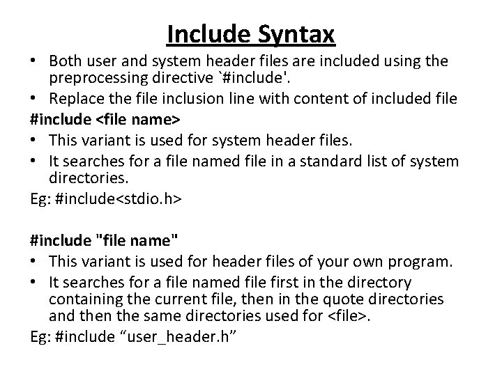 Include Syntax • Both user and system header files are included using the preprocessing