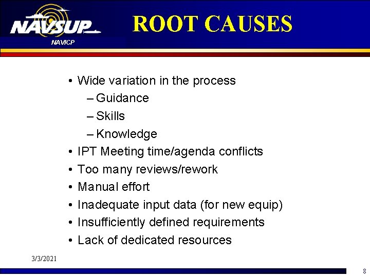 ROOT CAUSES NAVICP • Wide variation in the process – Guidance – Skills –