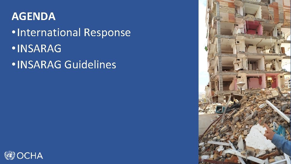 AGENDA • International Response • INSARAG Guidelines 