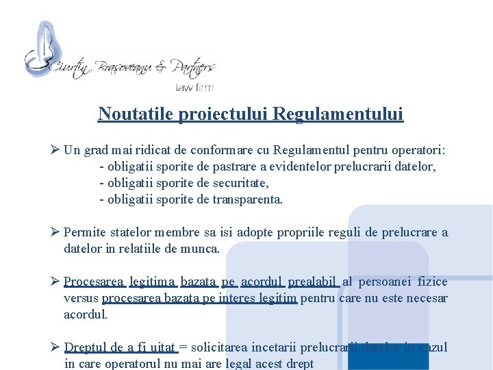 Noutatile proiectului Regulamentului Ø Un grad mai ridicat de conformare cu Regulamentul pentru operatori: