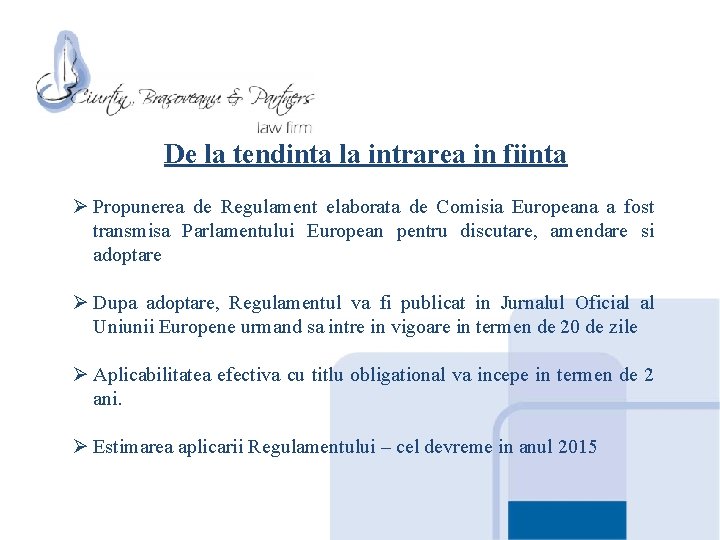 De la tendinta la intrarea in fiinta Ø Propunerea de Regulament elaborata de Comisia De la tendinta la intrarea in fiinta Ø Propunerea de Regulament elaborata de Comisia