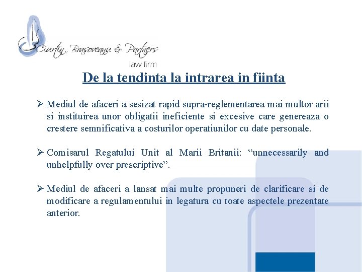 De la tendinta la intrarea in fiinta Ø Mediul de afaceri a sesizat rapid