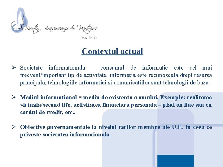 Contextul actual Ø Societate informationala = consumul de informatie este cel mai frecvent/important tip