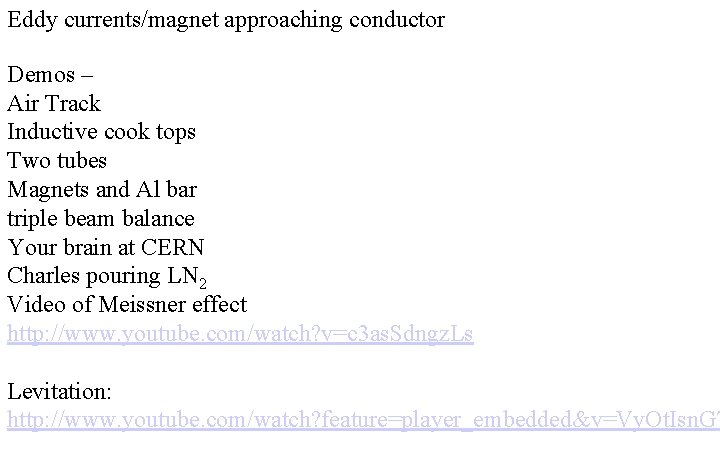 Eddy currents/magnet approaching conductor Demos – Air Track Inductive cook tops Two tubes Magnets