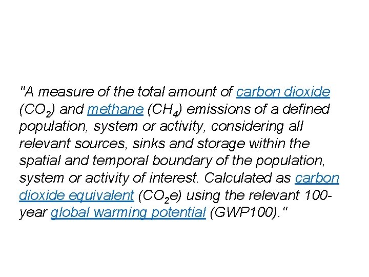 "A measure of the total amount of carbon dioxide (CO 2) and methane (CH