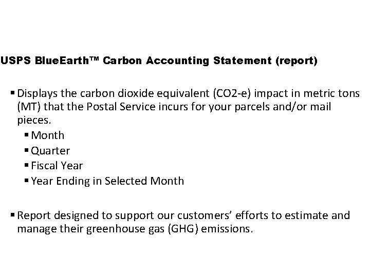 USPS Blue. Earth™ Carbon Accounting Statement (report) § Displays the carbon dioxide equivalent (CO