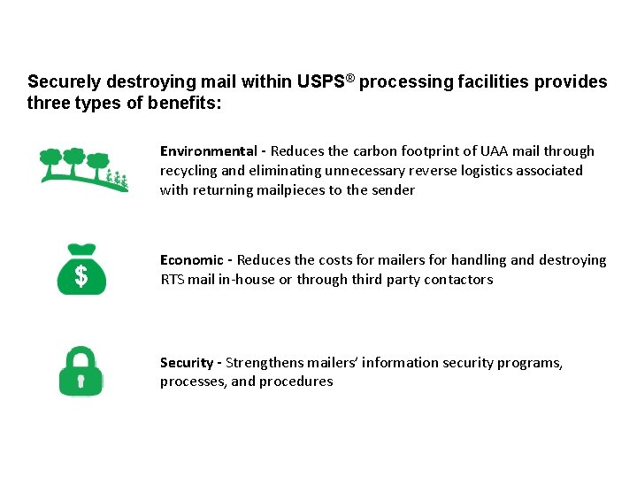 Securely destroying mail within USPS® processing facilities provides three types of benefits: Environmental -