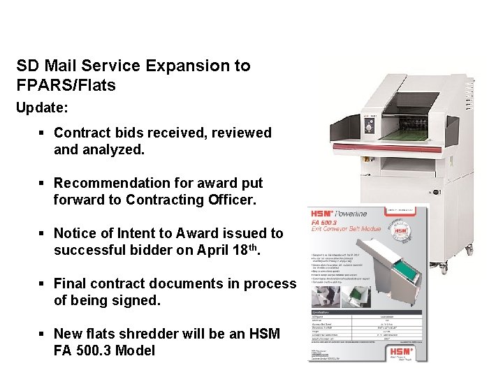 SD Mail Service Expansion to FPARS/Flats Update: § Contract bids received, reviewed analyzed. §