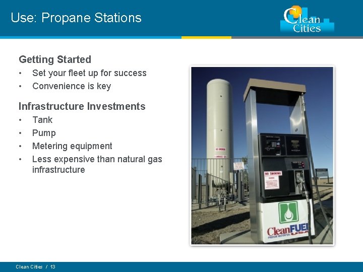 Use: Propane Stations Getting Started • • Set your fleet up for success Convenience