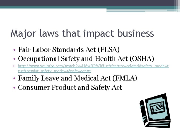 Major laws that impact business • Fair Labor Standards Act (FLSA) • Occupational Safety