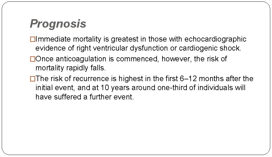 Prognosis �Immediate mortality is greatest in those with echocardiographic evidence of right ventricular dysfunction