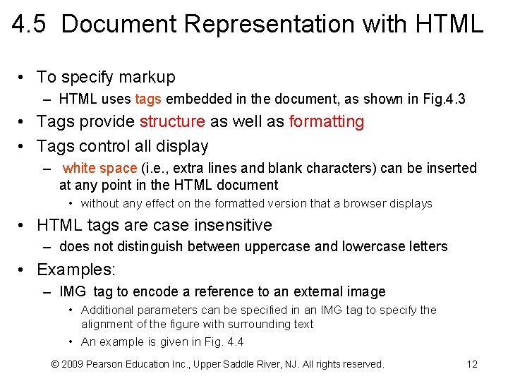 4. 5 Document Representation with HTML • To specify markup – HTML uses tags