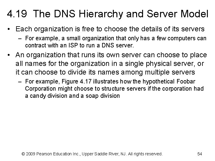 4. 19 The DNS Hierarchy and Server Model • Each organization is free to