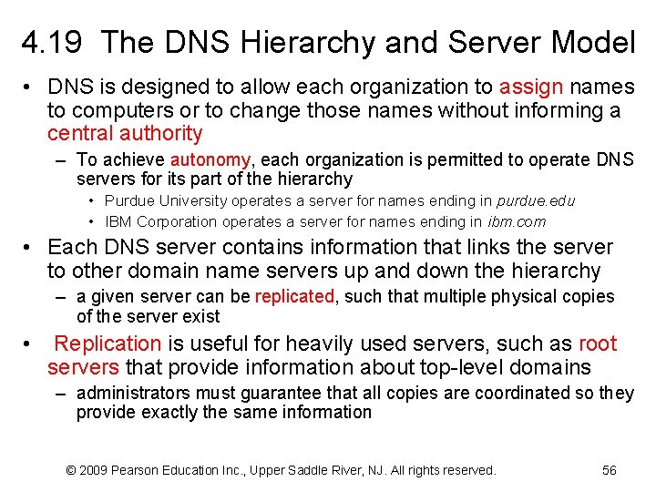 4. 19 The DNS Hierarchy and Server Model • DNS is designed to allow