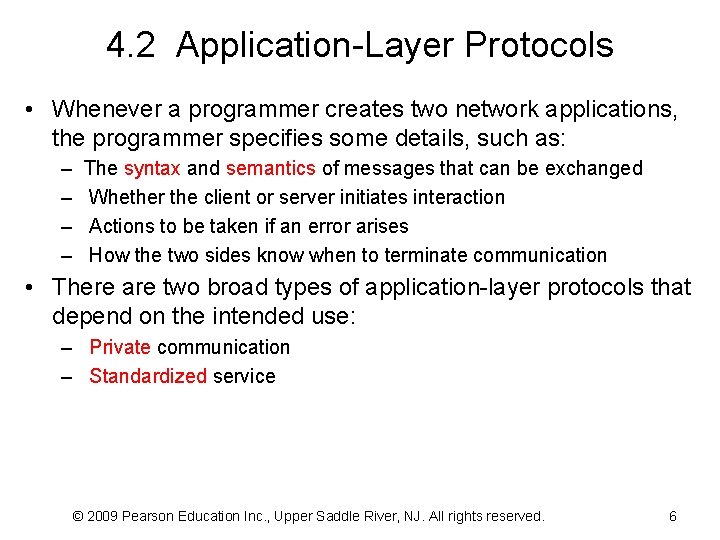 4. 2 Application-Layer Protocols • Whenever a programmer creates two network applications, the programmer
