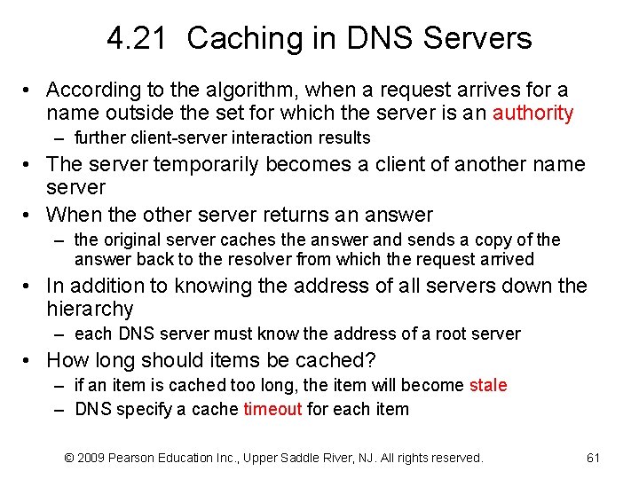 4. 21 Caching in DNS Servers • According to the algorithm, when a request