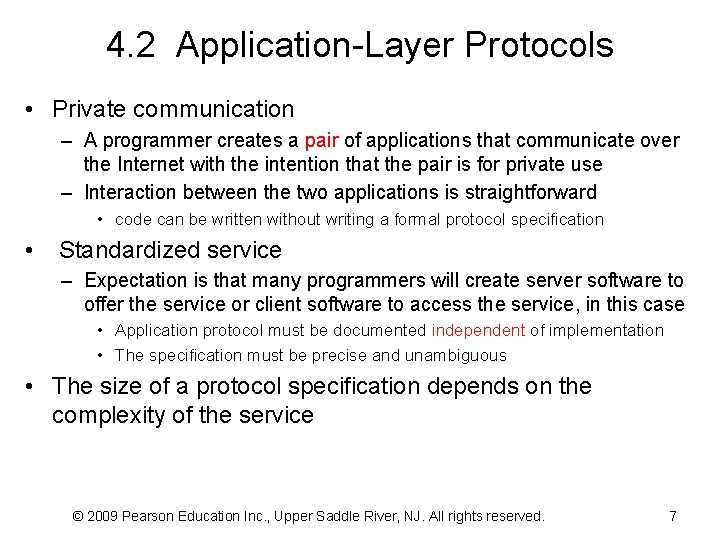 4. 2 Application-Layer Protocols • Private communication – A programmer creates a pair of