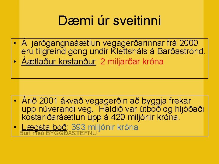 Dæmi úr sveitinni • Á jarðgangnaáætlun vegagerðarinnar frá 2000 eru tilgreind göng undir Klettsháls