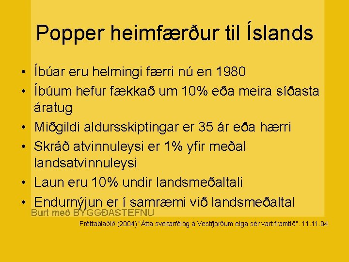 Popper heimfærður til Íslands • Íbúar eru helmingi færri nú en 1980 • Íbúum