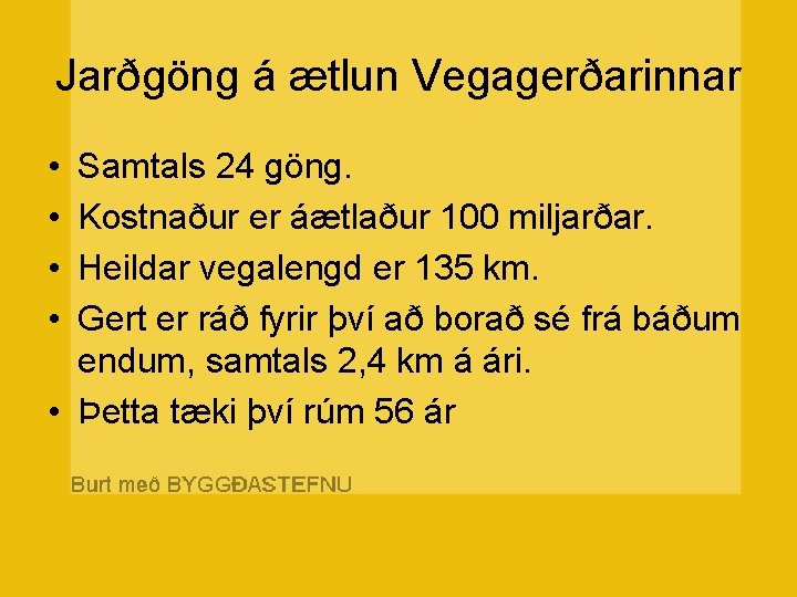 Jarðgöng á ætlun Vegagerðarinnar • • Samtals 24 göng. Kostnaður er áætlaður 100 miljarðar.