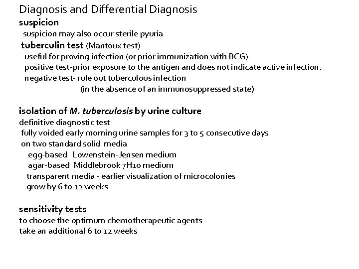 Diagnosis and Differential Diagnosis suspicion may also occur sterile pyuria tuberculin test (Mantoux test)