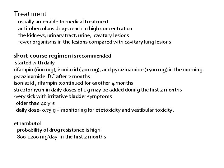 Treatment usually amenable to medical treatment antituberculous drugs reach in high concentration the kidneys,