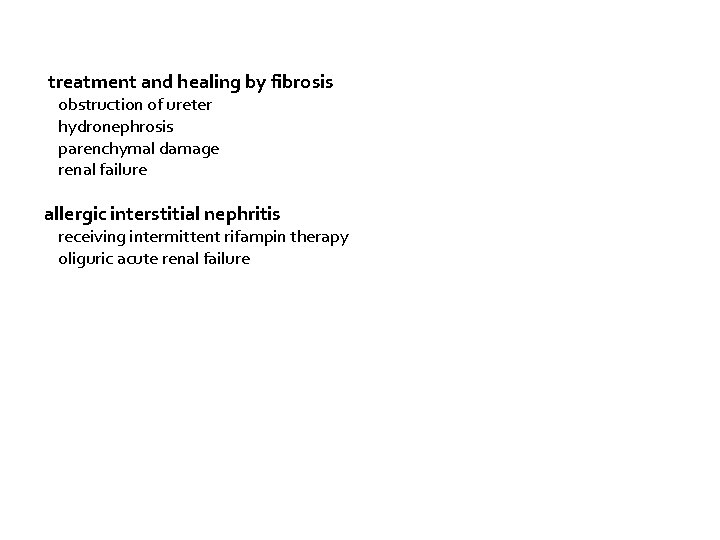 treatment and healing by fibrosis obstruction of ureter hydronephrosis parenchymal damage renal failure allergic