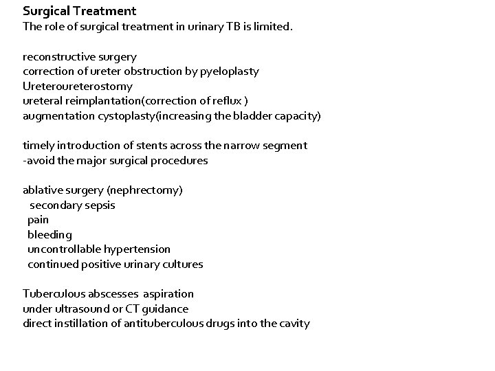 Surgical Treatment The role of surgical treatment in urinary TB is limited. reconstructive surgery